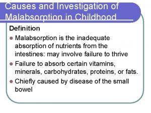Causes and Investigation of Malabsorption in Childhood Definition