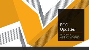 FCC Updates EMERGENCY BROADBAND BENEFIT AND ERATE UPDATES