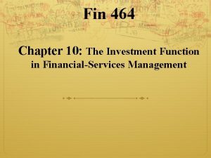 Fin 464 Chapter 10 The Investment Function in