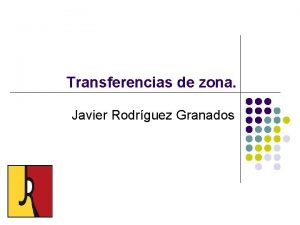 Transferencias de zona Javier Rodrguez Granados Transferencias de