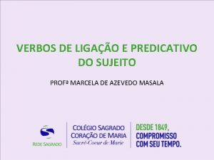 VERBOS DE LIGAO E PREDICATIVO DO SUJEITO PROF