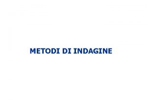 METODI DI INDAGINE INDAGINI GEOGNOSTICHE Il sottosuolo pu