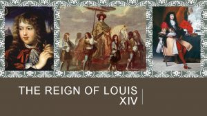 THE REIGN OF LOUIS XIV RELIGIOUS WARS 1572