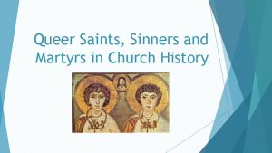 Queer Saints Sinners and Martyrs in Church History