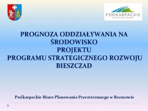 PROGNOZA ODDZIAYWANIA NA RODOWISKO PROJEKTU PROGRAMU STRATEGICZNEGO ROZWOJU