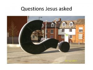 Questions Jesus asked How many questions did Jesus