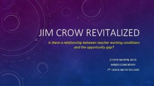 JIM CROW REVITALIZED Is there a relationship between