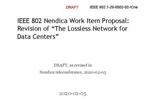 DRAFT 1 IEEE 802 1 20 0002 02