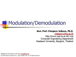 ModulationDemodulation Asst Prof Chaiporn Jaikaeo Ph D chaiporn