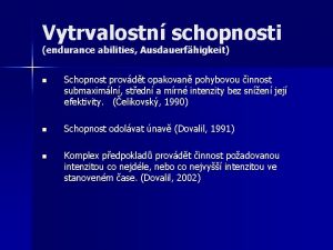 Vytrvalostn schopnosti endurance abilities Ausdauerfhigkeit n Schopnost provdt