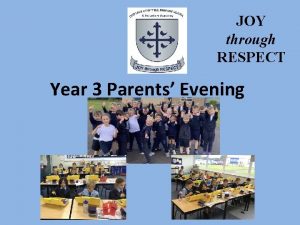 JOY through RESPECT Year 3 Parents Evening Year
