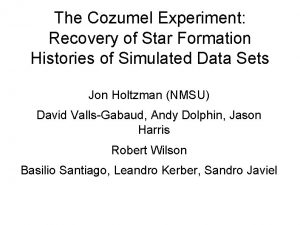 The Cozumel Experiment Recovery of Star Formation Histories