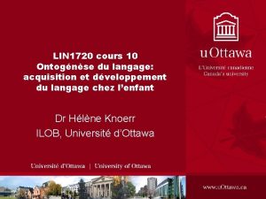 LIN 1720 cours 10 Ontognse du langage acquisition