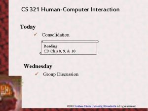 CS 321 HumanComputer Interaction Today Consolidation Reading CD