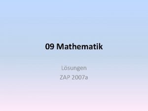09 Mathematik Lsungen ZAP 2007 a Mathematik KZO