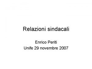 Relazioni sindacali Enrico Periti Unife 29 novembre 2007