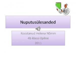 Nuputuslesanded Koostanud Helena Nmm 4 b klassi pilne