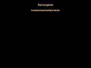 Rcsrezgsek kvantummechanikai lers Felcserlsi relci Opertorok alkalmazsa a