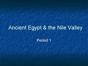 Ancient Egypt the Nile Valley Period 1 A