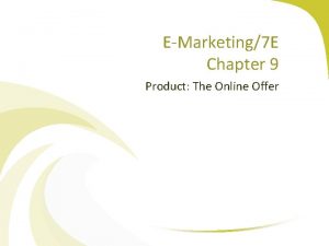 EMarketing7 E Chapter 9 Product The Online Offer