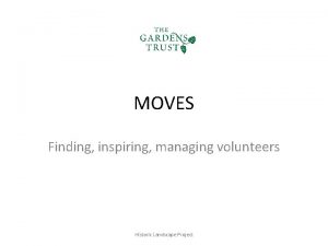 MOVES Finding inspiring managing volunteers Historic Landscape Project