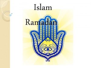 Islam Ramadan Ramadan Learning Objective To understand the