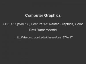 Computer Graphics CSE 167 Win 17 Lecture 13