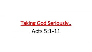 Taking God Seriously Acts 5 1 11 We