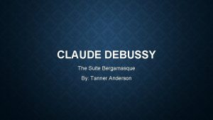 CLAUDE DEBUSSY The Suite Bergamasque By Tanner Anderson