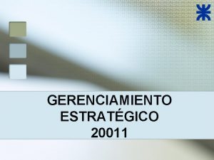 GERENCIAMIENTO ESTRATGICO 20011 Objetivos de la Asignatura Que