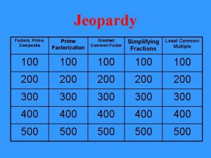 Jeopardy Factors Prime Composite Prime Factorization Greatest Common