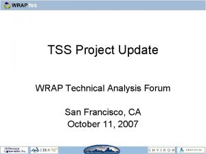 TSS Project Update WRAP Technical Analysis Forum San