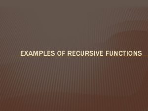 EXAMPLES OF RECURSIVE FUNCTIONS TOWERS OF HANOI We