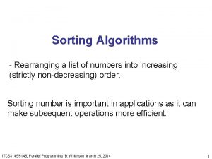 Sorting Algorithms Rearranging a list of numbers into Sorting Algorithms Rearranging a list of numbers into