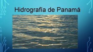 Hidrografa de Panam DEFINICIN Hidrografa es parte de