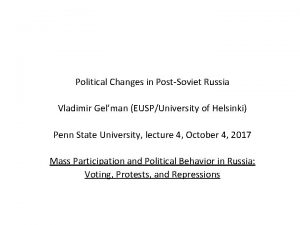 Political Changes in PostSoviet Russia Vladimir Gelman EUSPUniversity