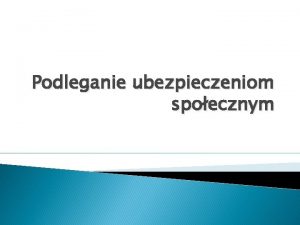 Podleganie ubezpieczeniom spoecznym Ubezpieczenie emerytalne art 6 7