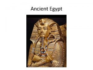 Ancient Egypt Quick Review The first civilizations began