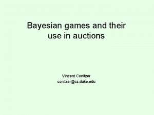 Bayesian games and their use in auctions Vincent