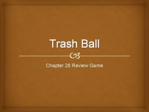 Trash Ball Chapter 28 Review Game Trash Ball