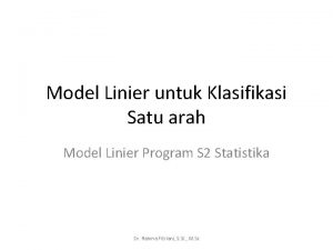 Model Linier untuk Klasifikasi Satu arah Model Linier