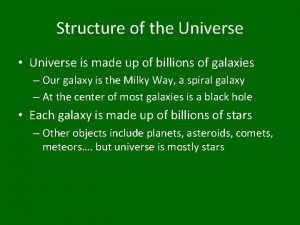 Structure of the Universe Universe is made up