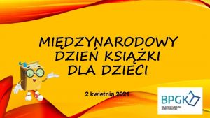 MIDZYNARODOWY DZIE KSIKI DLA DZIECI 2 kwietnia 2021