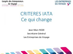 CRITERES IATA Ce qui change Jean Marc ROZE