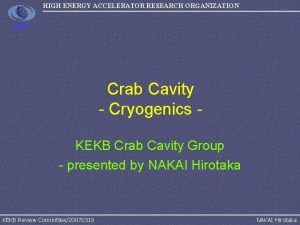 HIGH ENERGY ACCELERATOR RESEARCH ORGANIZATION KEK Crab Cavity