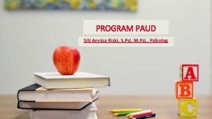 PROGRAM PAUD Siti Annisa Rizki S Psi M