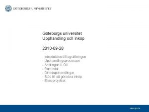 Gteborgs universitet Upphandling och inkp 2010 09 28
