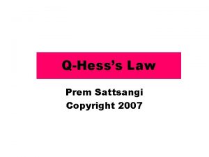 QHesss Law Prem Sattsangi Copyright 2007 2 Hesss