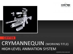 CRYTEK CRYMANNEQUIN WORKING TITLE HIGHLEVEL ANIMATION SYSTEM CONFIDENTIAL