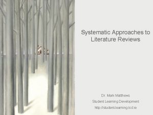 Systematic Approaches to Literature Reviews Systematic Approaches to